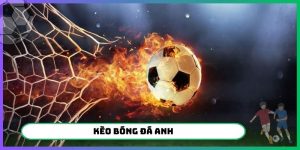 Kèo bóng đá Anh
