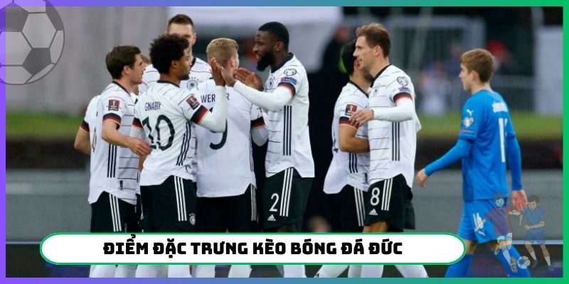 Điểm đặc trưng kèo bóng đá Đức