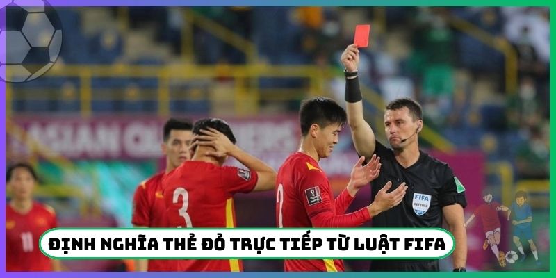 Định nghĩa thẻ đỏ trực tiếp từ luật FIFA
