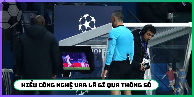 Hiểu công nghệ VAR là gì qua thông số