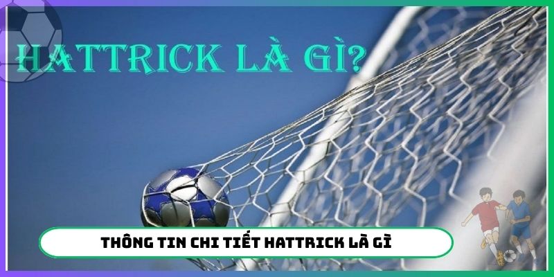 Thông tin chi tiết Hattrick là gì