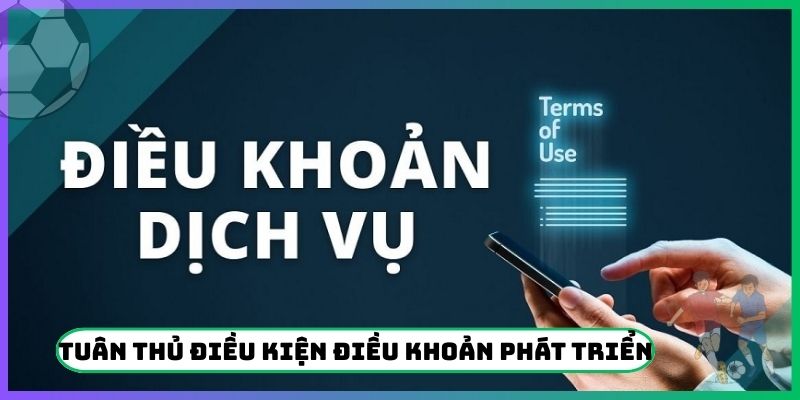 Tuân thủ điều kiện điều khoản cùng phát triển