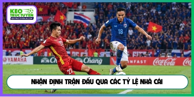 Nhận định trận đấu qua các tỷ lệ nhà cái