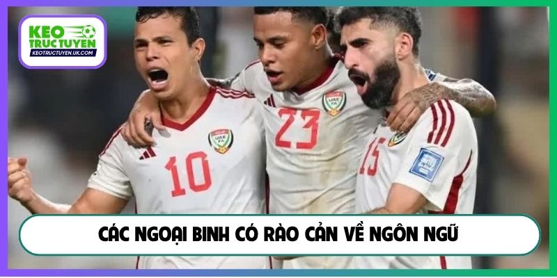 Các ngoại binh có rào cản về ngôn ngữ