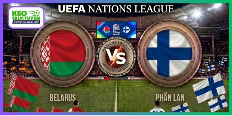 Nhận Định Belarus Vs Phần Lan 1H45 7/10, UEFA Nations League