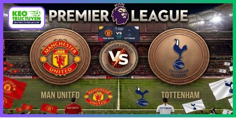 Nhận Định Man United Vs Tottenham 23H30 10/10 Ngoại hạng Anh