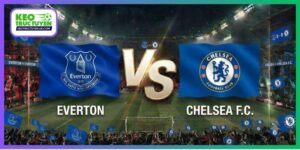 Soi Kèo Everton Vs Chelsea 18H30, 17/10, Ngoại Hạng Anh
