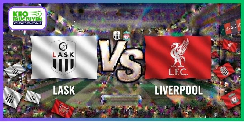 Soi Kèo LASK Vs Liverpool 23H45 Ngày 10/10, Cúp C1